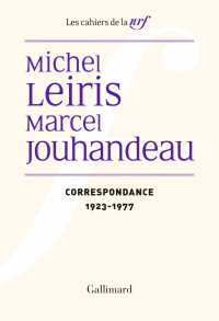Michel Leiris & Marcel Jouhandeau — Correspondance 1923-1977
