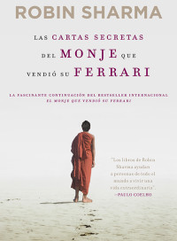 Robin Sharma ; Traducción de Verónica Canales Medina — Las cartas secretas del monje que vendió su Ferrari