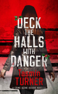 Turner, Tasmin — Deck the Halls with Danger: A Yuletide Novella