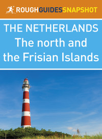 Rough Guides — The Rough Guide Snapshot Netherlands - The North and the Frisian Islands