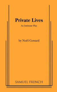 Coward, Noël  — Private Lives: An Intimate Comedy in Three Acts