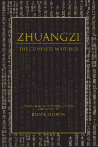 Zhuangzi & Brook Ziporyn — Zhuangzi: The Complete Writings