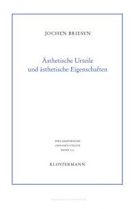 Briesen, Jochen — Ästhetische Urteile und ästhetische Eigenschaften. Sprachphilosophische und metaphysische Überlegungen