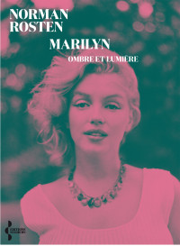Norman Rosten — Marilyn, ombre et lumière