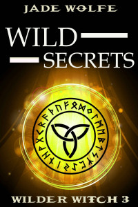 Jade Wolfe — Wild Secrets (A Wilder Witch Mystery Book 3)
