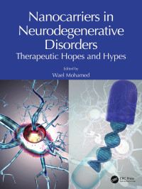 Wael Mohamed — Nanocarriers in Neurodegenerative Disorders; Therapeutic Hopes and Hypes