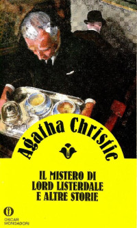 Agatha Christie [Christie, Agatha] — Il mistero di Lord Listerdale e altre storie