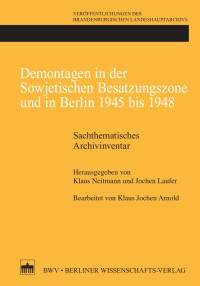 Jochen Laufer, Klaus Neitmann (Hrsg.) — Demontagen in der Sowjetischen Besatzungszone und in Berlin 1945 bis 1948