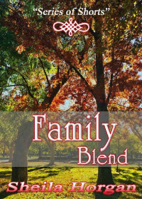Sheila Horgan — Family Blend: A Tea Series Short