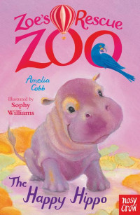 Cobb, Amelia — [Zoe's Rescue Zoo 10] • The Happy Hippo