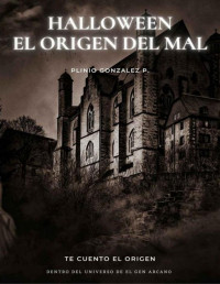 Plinio Gonzalez Perez — Halloween El Origen del Mal (Spanish Edition)