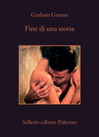 Graham Greene — Fine di una storia