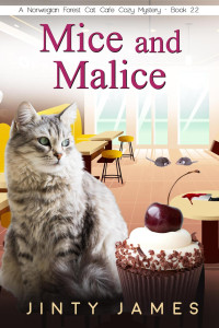 Jinty James — Mice and Malice – a Norwegian Forest Cat Café Cozy Mystery – Book 22
