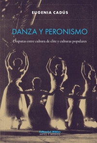 Eugenia Cads; — Danza y peronismo