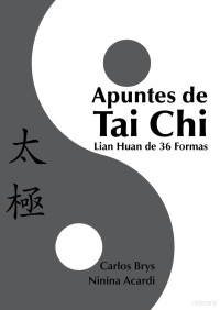 CARLOS BRYS, NININA ACARDI, MARIA DEL CARMEN ESPINDOLA — APUNTES DE TAI CHI-LIAN HUAN DE 36 FORMAS