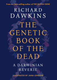 Richard Dawkins — The Genetic Book of the Dead: A Darwinian Reverie