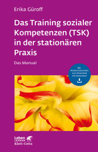 Erika Groff; — Das Training sozialer Kompetenzen (TSK) in der stationren Praxis (Leben Lernen, Bd. 301)