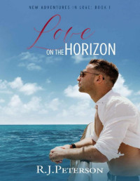 RJ Peterson — Love On The Horizon (New Adventures in Love Book 1)