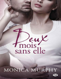 Monica Murphy — Deux mois sans elle (ROMANS POCHE) (French Edition)