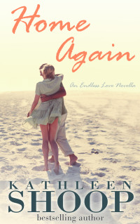 Kathleen Shoop — Home Again (Book 1- Endless Love series)