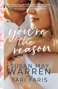 Tari Faris & Susan May Warren — You're the Reason (Home to Heritage Book 1)