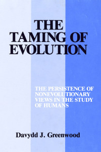 Davydd J. Greenwood — The Taming of Evolution