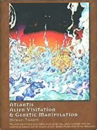 Michael Tsarion — Atlantis, Alien Visitation, and Genetic Manipulation (Revised First Edition)