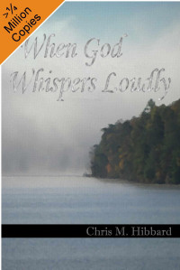 Chris M. Hibbard [Hibbard, Chris M.] — When God Whispers Loudly