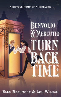 Elle Beaumont & Elle Beaumont — Benvolio & Mercutio Turn Back Time