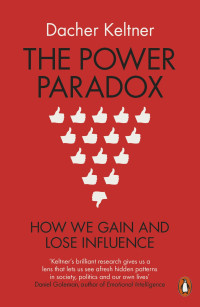 Dacher Keltner — The Power Paradox