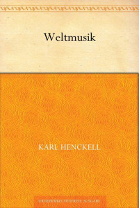 Henckell, Karl — Weltmusik