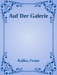 Kafka, Franz — Auf Der Galerie