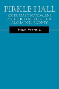 Nick Wynne [Wynne, Nick] — Pirkle Hall: Sister Mary Magdalene and the Church of the Archangel Rodney