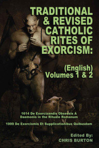 Catholic Church — Traditional and Revised Catholic Rites Of Exorcism: (English) Volumes 1 & 2