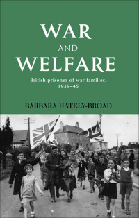 Barbara Hately; — War and Welfare