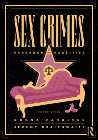 Donna Vandiver, Jeremy Braithwaite — Sex Crimes: Research and Realities 2nd Edition