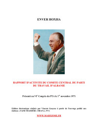 Enver Hoxha — RAPPORT D'ACTIVITE DU COMITE CENTRAL DU PARTI DU TRAVAIL D'ALBANIE Présenté au VIe Congrès du PTA le 1er novembre 1971