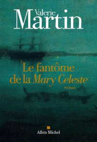 Valerie Martin [Martin, Valerie] — Le fantôme de la Mary Celeste