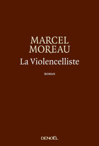 Marcel Moreau  — La Violencelliste : Suivi de DONC !