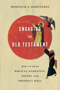 Hernndez, Dominick S.; — Engaging the Old Testament