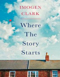 Imogen Clark [Clark, Imogen] — Where The Story Starts