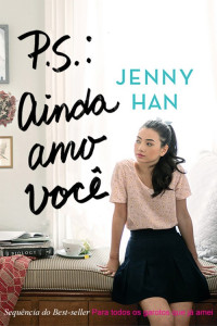 Jenny Han — P. S. Ainda Amo Você