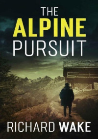 Richard Wake — The Alpine Pursuit