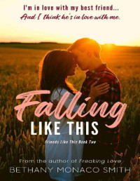 Bethany Monaco Smith — Falling Like This (Friends Like This Book 2)