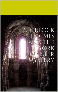 Loughlin, Martin [Loughlin, Martin] — Sherlock Holmes and the York Minster Mystery