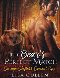 Lisa Cullen [Cullen, Lisa] — The Bear's Perfect Match (Savage Shifters Special Ops Book 1)