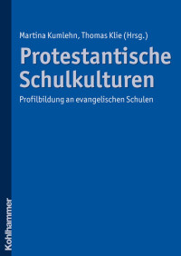 Martina Kuhmlehn, Thomas Klie (Hrsg.) — Protestantische Schulkulturen