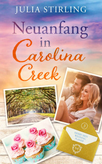 Stirling, Julia — Neuanfang in Carolina Creek: The Merry Men Weddingplanner 3 - ein USA-Kleinstadtroman in den Südstaaten (German Edition)