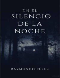 Raymundo Pérez González — EN EL SILENCIO DE LA NOCHE