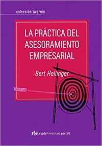 Bert Hellinger — La practica del asesoramiento empresarial / The practice of business advice